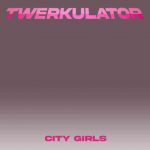دانلود آهنگ City Girls به نام Twerkulator