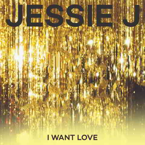 دانلود آهنگ Jessie J به نام I Want Love