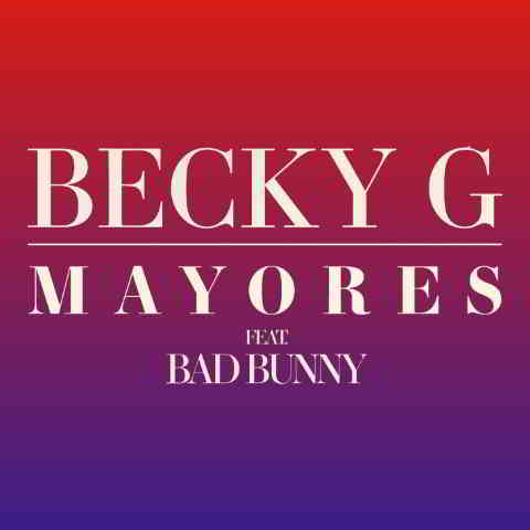 دانلود آهنگ Becky G ft. Bad Bunny به نام Mayores