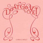 دانلود آهنگ Camila Cabello به نام Don’t Go Yet