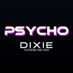 دانلود آهنگ Dixie ft. Rubi Rose به نام Psycho