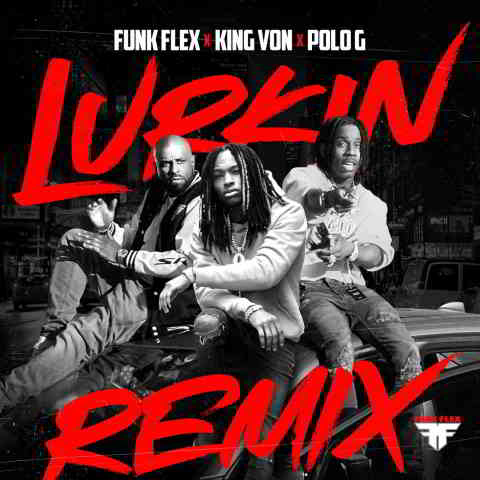 دانلود آهنگ Funk Flex, King Von & Polo G به نام Lurkin (Remix)