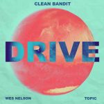 دانلود آهنگ Clean Bandit & Topic به نام Drive