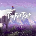 دانلود آهنگ TheFatRat & Cecilia Gault به نام Our Song