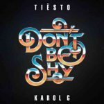 دانلود آهنگ Tiësto & KAROL G به نام Don’t Be Shy