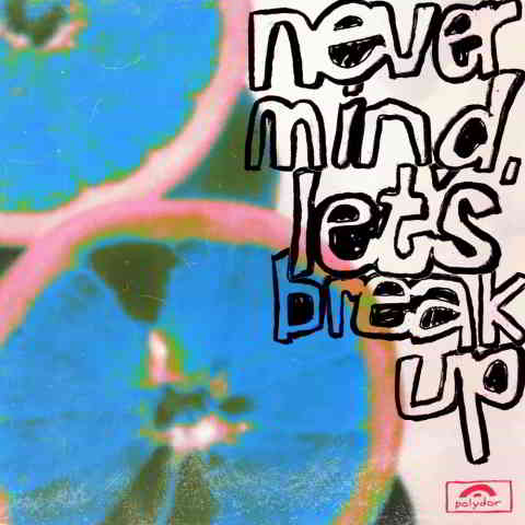 دانلود آهنگ LANY به نام never mind, let’s break up