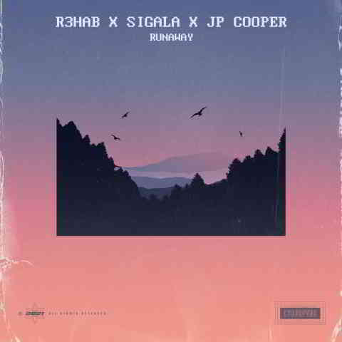 دانلود آهنگ R3HAB, Sigala & JP Cooper به نام Runaway