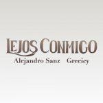 دانلود آهنگ Greeicy & Alejandro Sanz به نام Lejos Conmigo