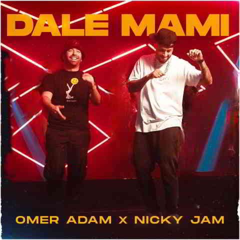 دانلود آهنگ Omer Adam ft. Nicky Jam به نام Dale Mami