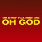دانلود آهنگ Era Istrefi ft. Konshens به نام Oh God