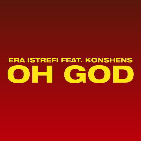 دانلود آهنگ Era Istrefi ft. Konshens به نام Oh God