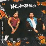 دانلود آهنگ Mau y Ricky & Maria Becerra به نام Mal Acostumbrao