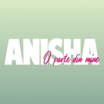 دانلود آهنگ Anisha به نام O parte din mine