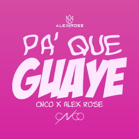 دانلود آهنگ Alex Rose & CNCO به نام Pa Que Guaye