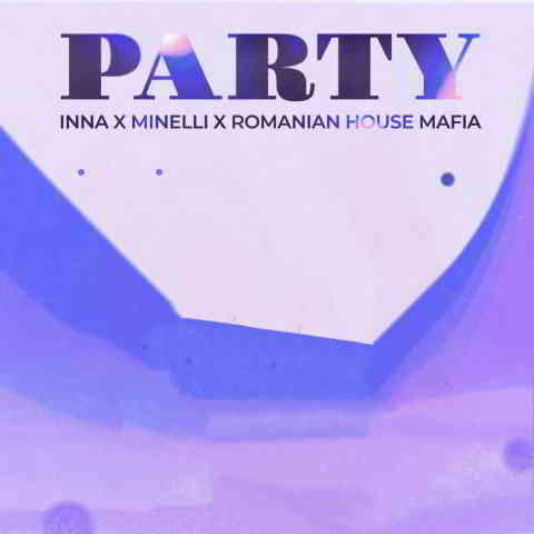 دانلود آهنگ Romanian House Mafia, Inna & Minelli به نام Party