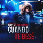 دانلود آهنگ Becky G. & Paulo Londra به نام Cuando Te Besé