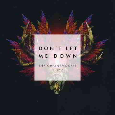دانلود آهنگ The Chainsmokers ft. Daya به نام Don’t Let Me Down