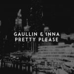 دانلود آهنگ Gaullin & Inna به نام Pretty Please