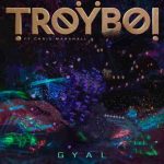 دانلود آهنگ TroyBoi به نام Gyal