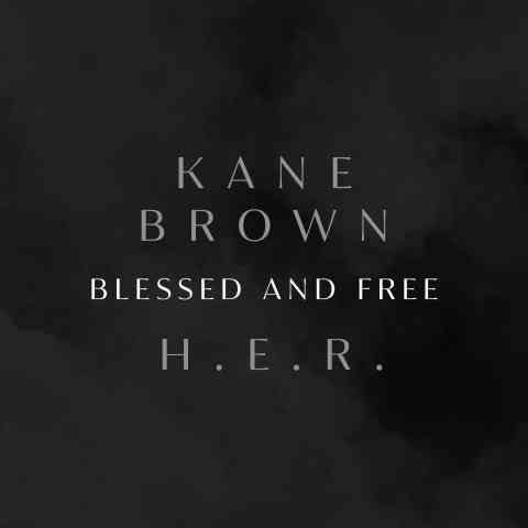دانلود آهنگ Kane Brown & H.E.R. به نام Blessed & Free