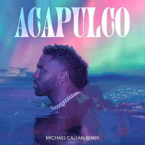 دانلود آهنگ Jason Derulo به نام Acapulco (Michael Calfan Remix)
