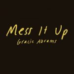 دانلود آهنگ Gracie Abrams به نام Mess It Up