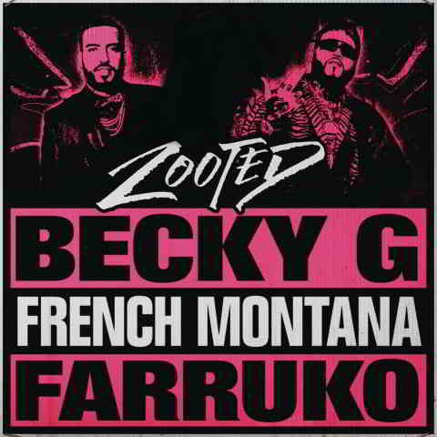 دانلود آهنگ Becky G ft. French Montana & Farruko به نام Zooted