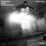 دانلود آهنگ grandson, Kesha & Travis Barker به نام Drop Dead