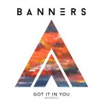 دانلود آهنگ BANNERS به نام Got It In You (Acoustic)