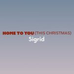 دانلود آهنگ Sigrid به نام Home To You (This Christmas)