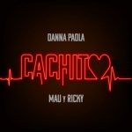 دانلود آهنگ Danna Paola & Mau y Ricky به نام Cachito