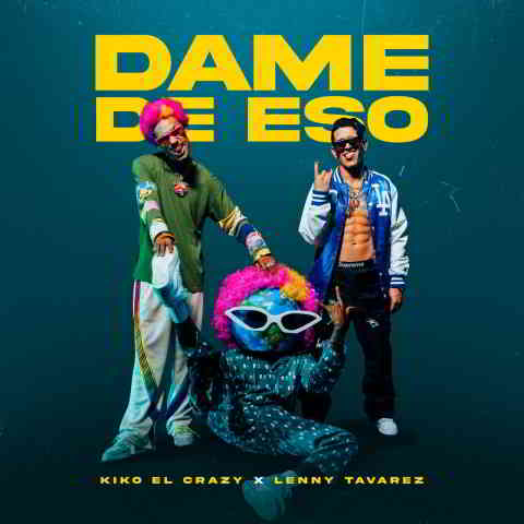 دانلود آهنگ Kiko El Crazy & Lenny Tavárez به نام Dame de Eso