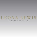 دانلود آهنگ Leona Lewis به نام If I Can’t Have You
