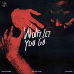دانلود آهنگ Martin Garrix, Matisse & Sadko & John Martin به نام Won’t Let You Go
