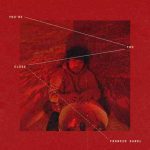 دانلود آهنگ Francis Karel به نام You’re Too Close