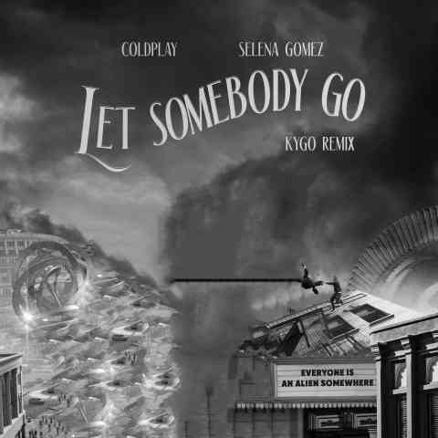 دانلود آهنگ Coldplay & Selena Gomez به نام Let Somebody Go (Kygo Remix)