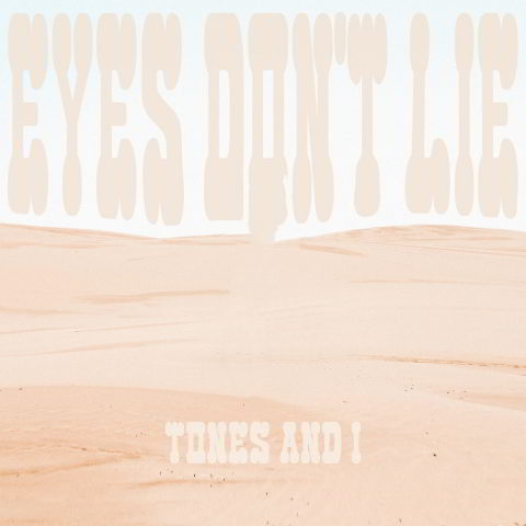 دانلود آهنگ Tones and I به نام Eyes Don’t Lie