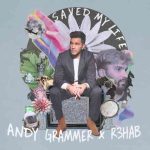 دانلود آهنگ Andy Grammer & R3HAB به نام Saved My Life