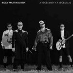 دانلود آهنگ Ricky Martin & Reik به نام A Veces Bien Y A Veces Mal