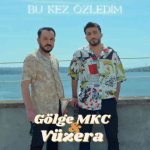 دانلود آهنگ Vüzera & Gölge MKC به نام Bu Kez Özledim