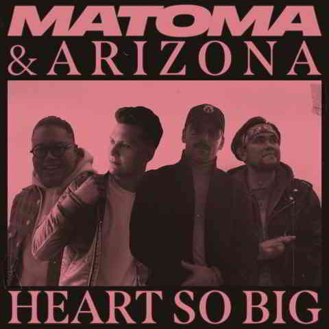 دانلود آهنگ Matoma & A R I Z O N A به نام Heart So Big