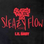 دانلود آهنگ SleazyWorld Go ft. Lil Baby به نام Sleazy Flow (Remix)
