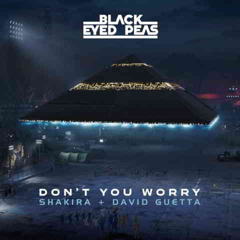 دانلود آهنگ Black Eyed Peas, Shakira & David Guetta به نام DON’T YOU WORRY
