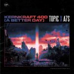 دانلود آهنگ Topic & A7S به نام Kernkraft 400 (A Better Day)