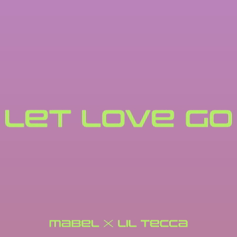 دانلود آهنگ Mabel ft. Lil Tecca به نام Let Love Go