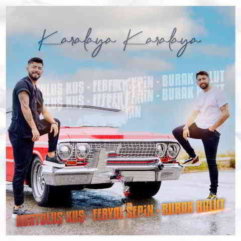 دانلود آهنگ KURTULUŞ KUŞ, Feryal Sepin & Burak Bulut به نام Karalaya Karalaya