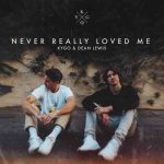 دانلود آهنگ Kygo & Dean Lewis به نام Never Really Loved Me
