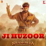 دانلود آهنگ Aditya Narayan & Mithoon به نام Ji Huzoor (From “Shamshera”)
