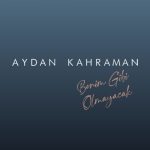 دانلود آهنگ Aydan Kahraman به نام Benim Gibi Olmayacak