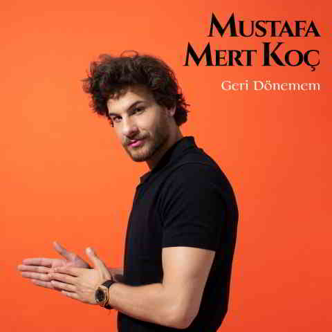 دانلود آهنگ Mustafa Mert Koç به نام Geri Dönemem
